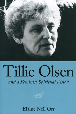Tillie Olsen and a Feminist Spiritual Vision by Orr, Elaine Neil