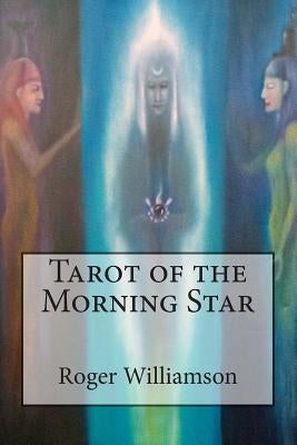 Tarot of the Morning Star by Williamson, Roger