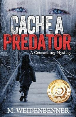 Cache a Predator, a Geocaching Mystery by Weidenbenner, Michelle