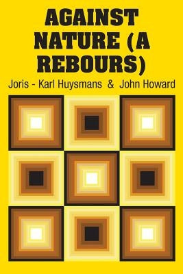 Against Nature (A Rebours) by Huysmans, Joris -. Karl