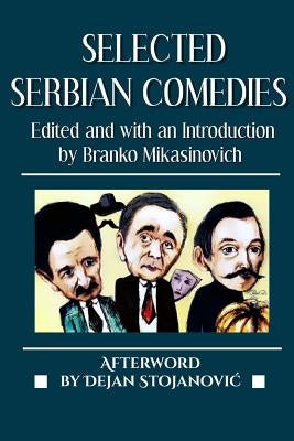 Selected Serbian Comedies by Popovic, Jovan Sterija