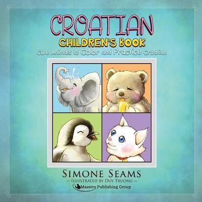 Croatian Children's Book: Cute Animals to Color and Practice Croatian by Truong, Duy