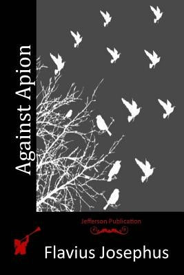 Against Apion by Josephus, Flavius