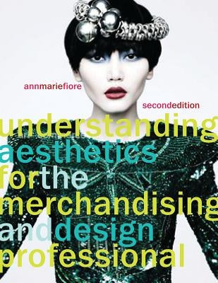 Understanding Aesthetics for the Merchandising and Design Professional by Fiore, Ann Marie