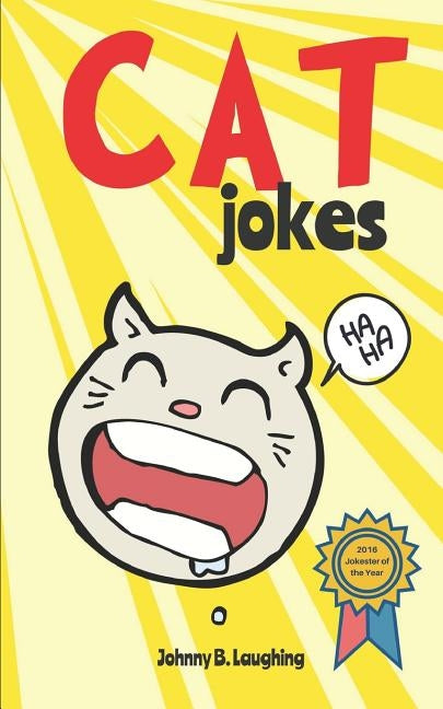 Cat Jokes: Funny and Hilarious Jokes for Kids by Laughing, Johnny B.