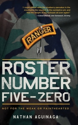 Roster Number Five-Zero: Not for the Weak or Fainthearted by Aguinaga, Nathan