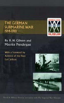 German Submarine War 1914-1918 by H. Gibson, And Maurice Prendergast R.