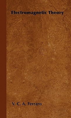 Electromagnetic Theory by Ferraro, V. C. a.
