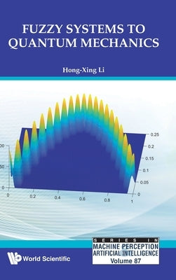 Fuzzy Systems to Quantum Mechanics by Li, Hong-Xing
