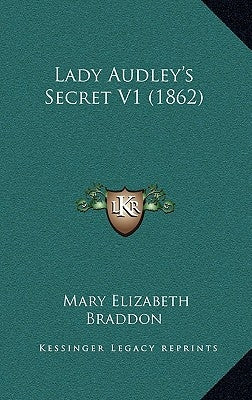 Lady Audley's Secret V1 (1862) by Braddon, Mary Elizabeth