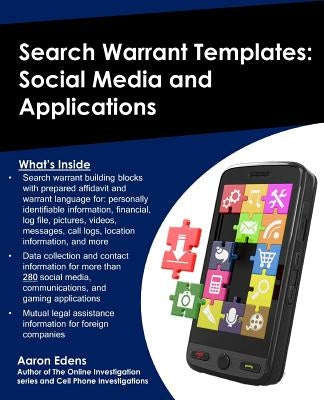 Search Warrant Templates: Social Media and Applications by Edens, Aaron