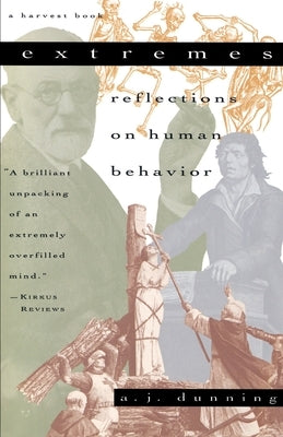 Extremes: Reflections on Human Behavior by Dunning, A. J.