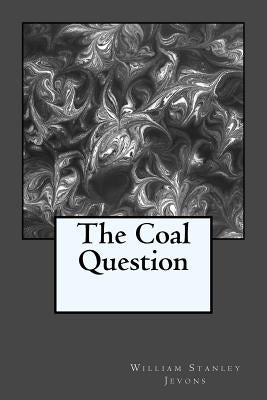The Coal Question by Jevons, William Stanley