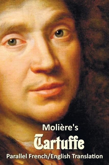 Tartuffe - Parallel French/English Translation by Moliere, Jean-Baptiste Poquelin