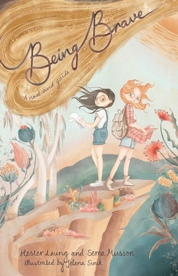 Being Brave: A novel and a guide by Leung, Hester