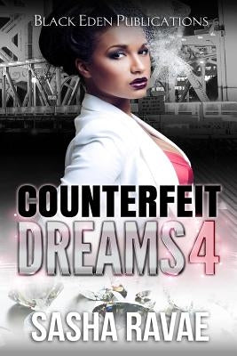 Counterfeit Dreams 4: A Coke White Dream by Ravae, Sasha