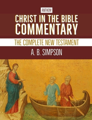 Christ in the Bible Commentary: The Complete New Testament by Publishing, Anthem