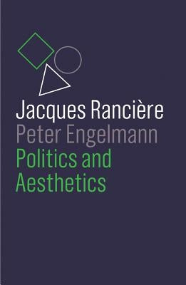 Politics and Aesthetics by Rancière, Jacques
