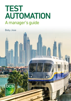 Test Automation: A manager's guide by Jose, Boby