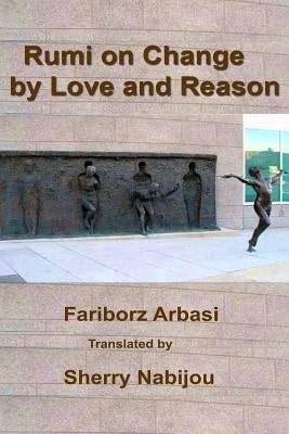 Rumi on change by Love and Reason by Nabijou, Sherry