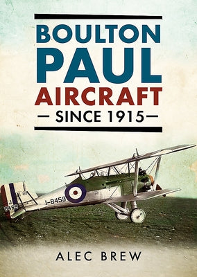 Boulton Paul Aircraft Since 1915 by Brew, Alec