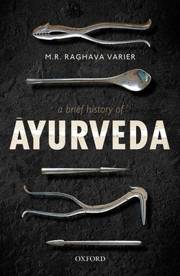 A Brief History of Āyurveda by Varier, M. R. Raghava