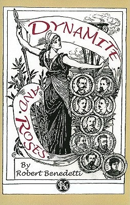 Dynamite and Roses: Lucy and Albert Parsons and the Haymarket Bombing by Benedetti, Robert