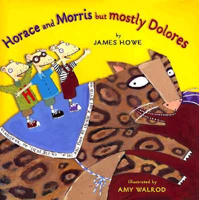 Horace and Morris But Mostly Dolores by Howe, James