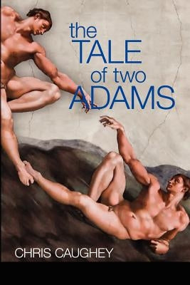 The Tale Of Two Adams by Caughey, Chris