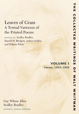 Leaves of Grass, a Textual Variorum of the Printed Poems: Volume I: Poems: 1855-1856 by Whitman, Walt
