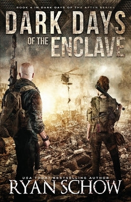 Dark Days of the Enclave: A Post-Apocalyptic EMP Survival Thriller by Schow, Ryan