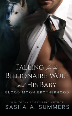 Falling for the Billionaire Wolf and His Baby by Summers, Sasha