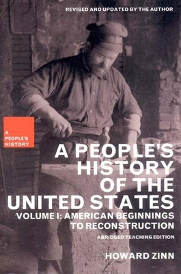 A People's History of the United States: American Beginnings to Reconstruction by Zinn, Howard
