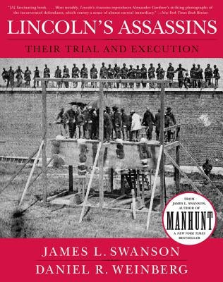 Lincoln's Assassins: Their Trial and Execution by Swanson, James L.