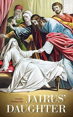 Jairus' Daughter by Weissman, Evelyn
