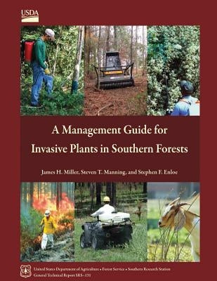 A Management Guide for Invasive Plants in Southern Forests by U. S. Department of Agriculture