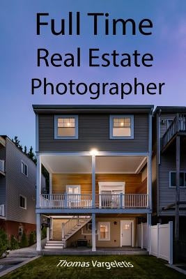 Full Time Real Estate Photographer by Vargeletis, Thomas