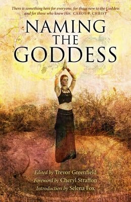 Naming the Goddess by Greenfield, Trevor