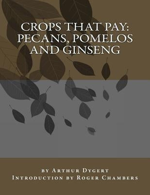 Crops That Pay: Pecans, Pomelos and Ginseng by Chambers, Roger