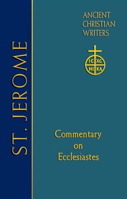 66. St. Jerome: Commentary on Ecclesiastes by Goodrich, Richard J.