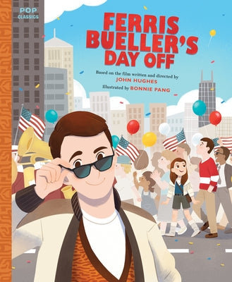 Ferris Bueller's Day Off: The Classic Illustrated Storybook by Pang, Bonnie