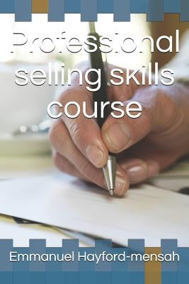 Professional selling skills course by Hayford-Mensah, Emmanuel