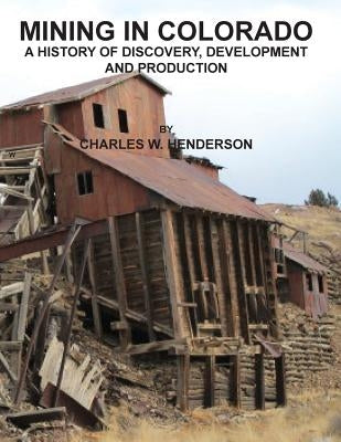 Mining in Colorado by Henderson, Charles W.