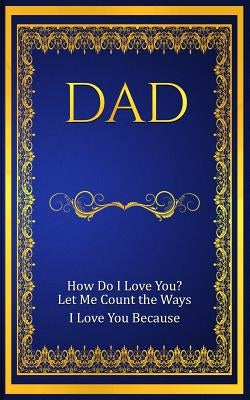 Dad: How Do I Love You? Let Me Count The Ways: I Love You Because by Freeland, M. Mitch