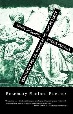 Christianity and the Making of the Modern Family by Ruether, Rosemary Radford