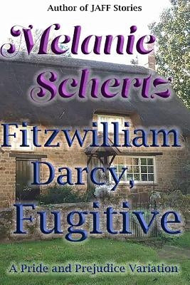Fitzwilliam Darcy, Fugitive by Lady, A.