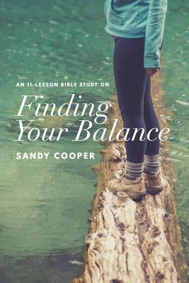 Finding Your Balance: An 11-Lesson Bible Study by Cooper, Sandy