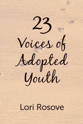 23: Voices of Adopted Youth by Rosove, Lori