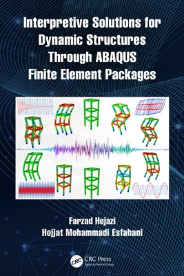 Interpretive Solutions for Dynamic Structures Through Abaqus Finite Element Packages by Hejazi, Farzad
