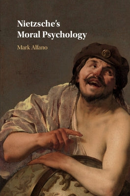 Nietzsche's Moral Psychology by Alfano, Mark